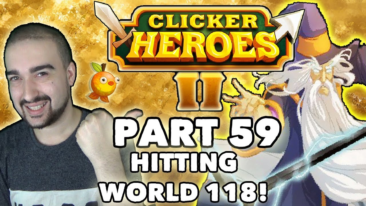 Clicker Heroes 2: HITTING WORLD 118! - Walkthrough Guide #59 - PC Gameplay