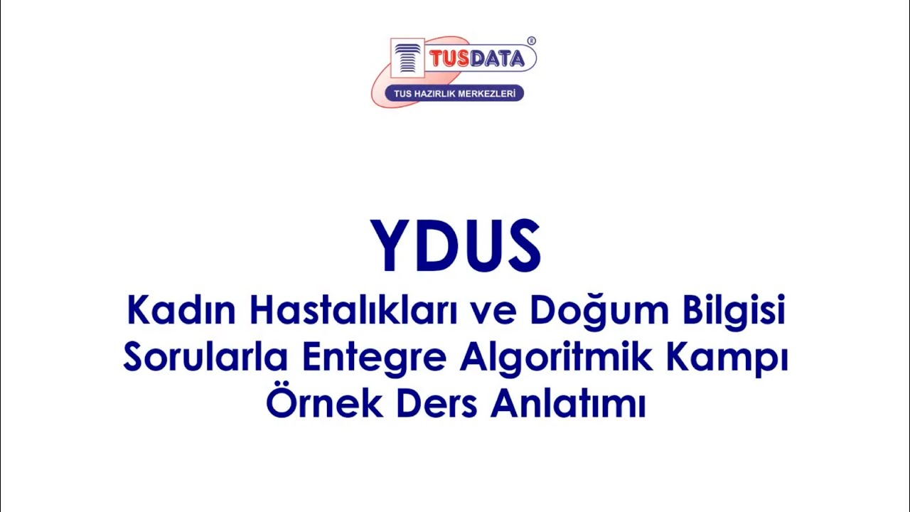 YDUS Kadın Hastalıkları ve Doğum Sorularla Entegre Algoritmik Kampı &Ouml;rnek Ders Videosu | TUSDATA