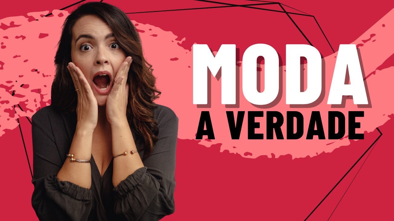 O QUE É Moda – A Verdade sobre o tema