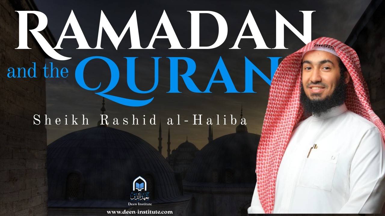 Ramadan and the Quran - Sheikh Rashid al-Haliba