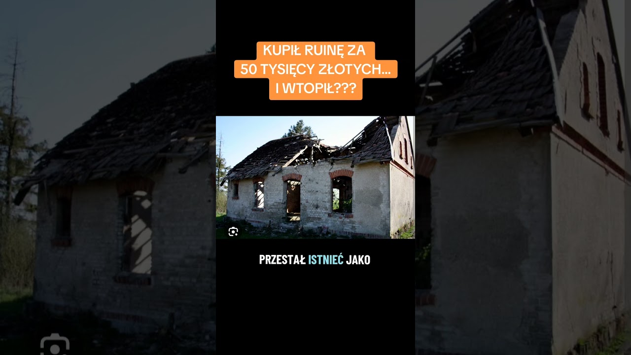 KUPIŁ RUINĘ ZA 50 TYSIĘCY ZŁOTYCH...I WTOPIŁ???