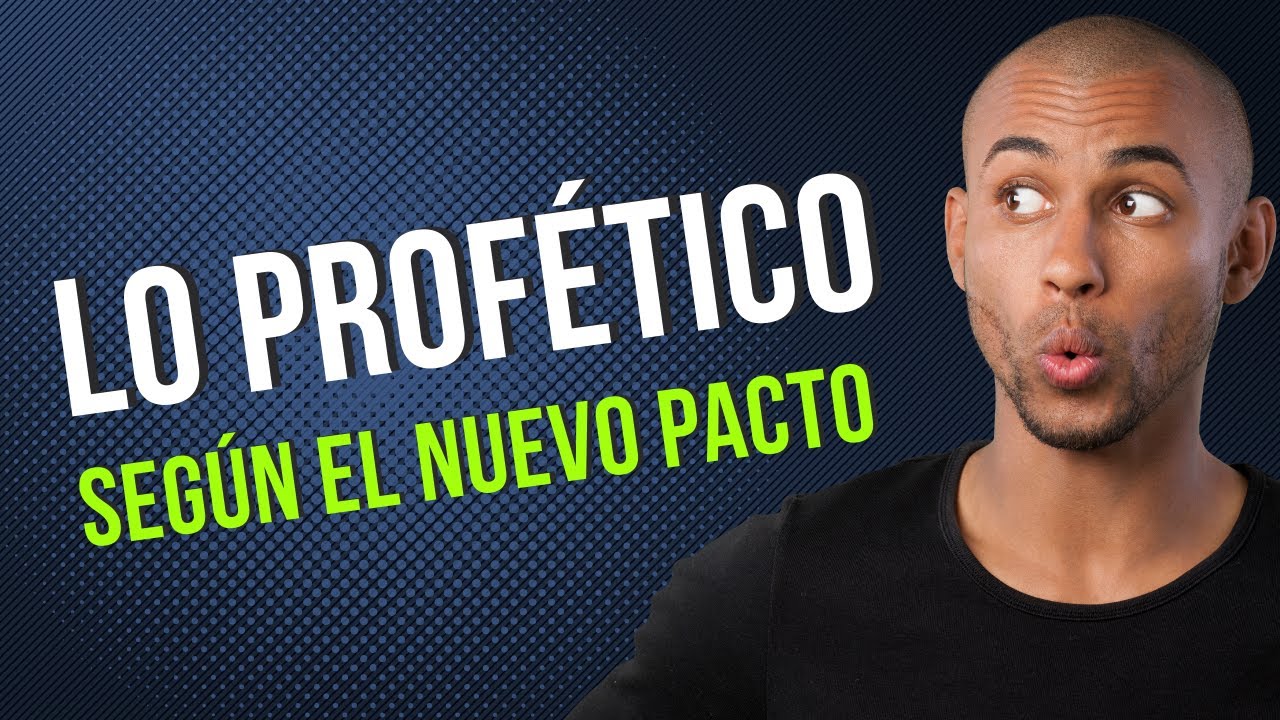 [Parte 1] ¿Qué Es Lo Profético Según El Nuevo Pacto?