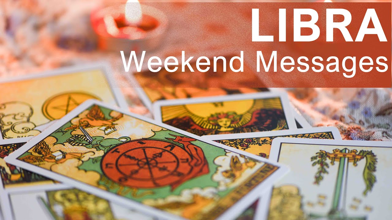 LIBRA WEEKEND TAROT MESSAGES  