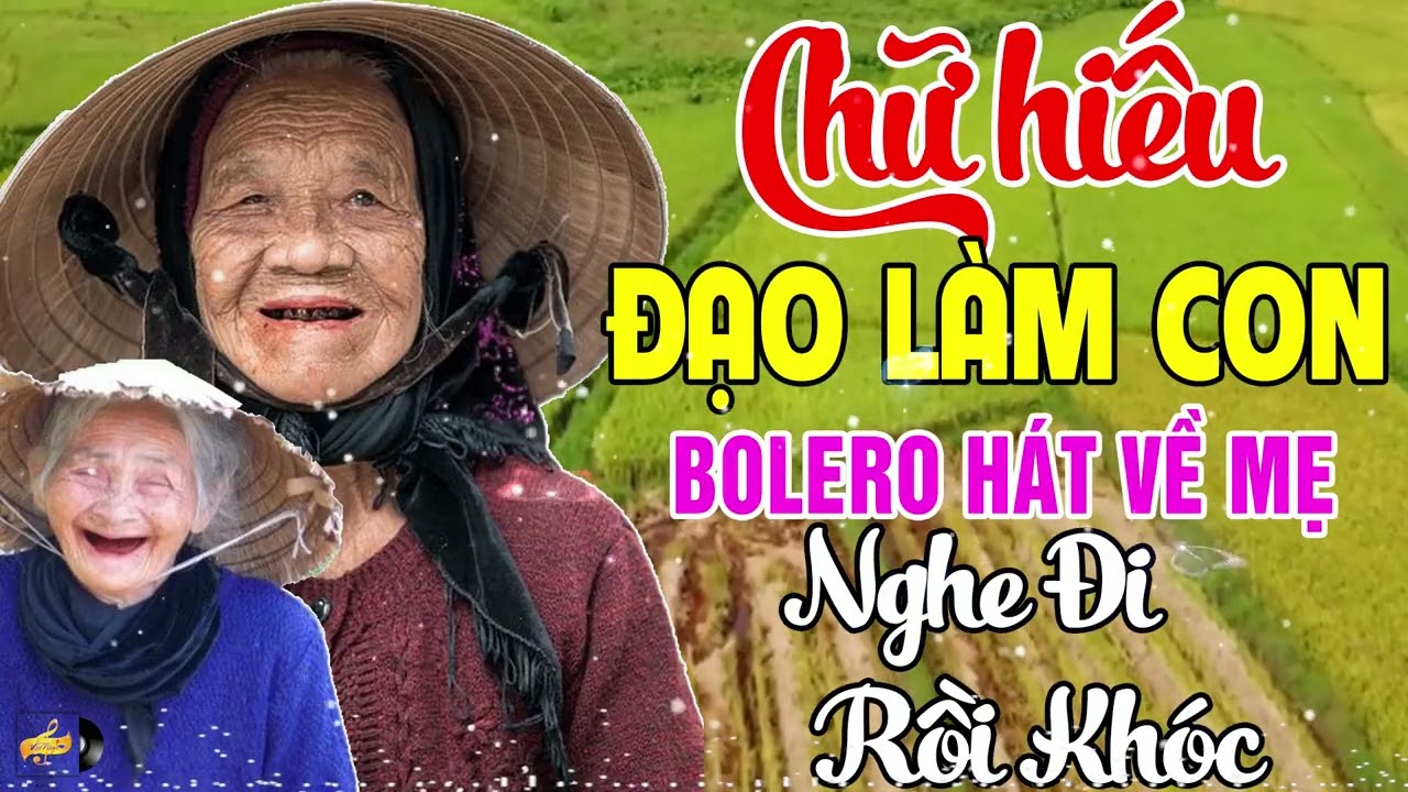 Đứt Từng Đoạn Ruột Nghe Hát Về Mẹ - Khóc Hết Nước Mắt Nhớ Mẹ Cha,#100Bài Bolero Nước Mắt Của Mẹ...