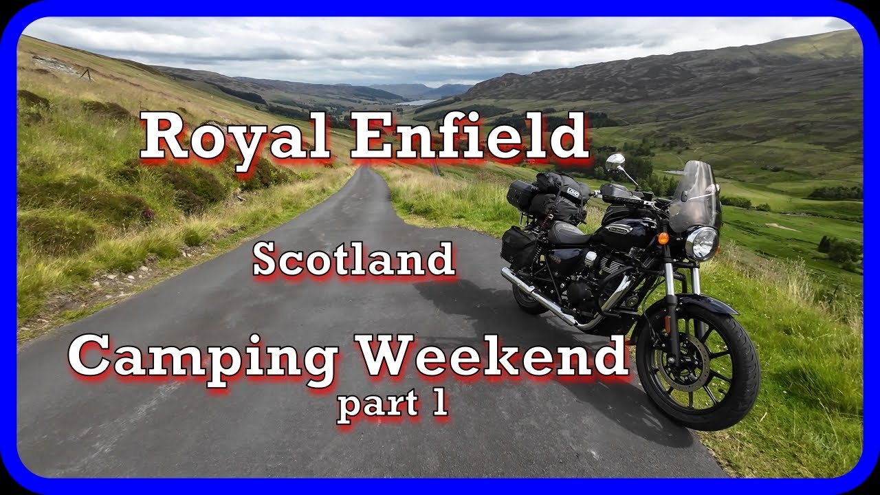 Royal Enfield Scotland Camping Weekend Day 1