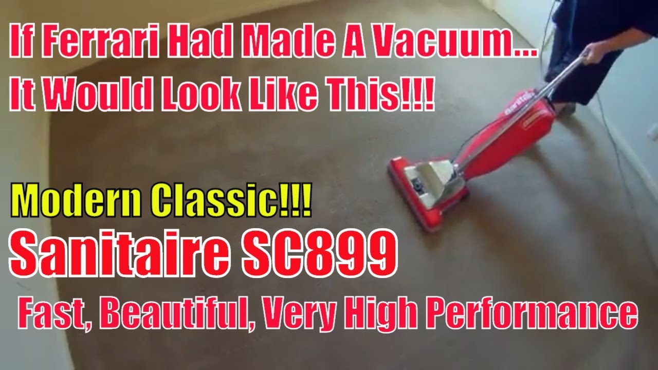 The Ferrari Of Vacuum Cleaners? Sanitaire SC899 Power House!