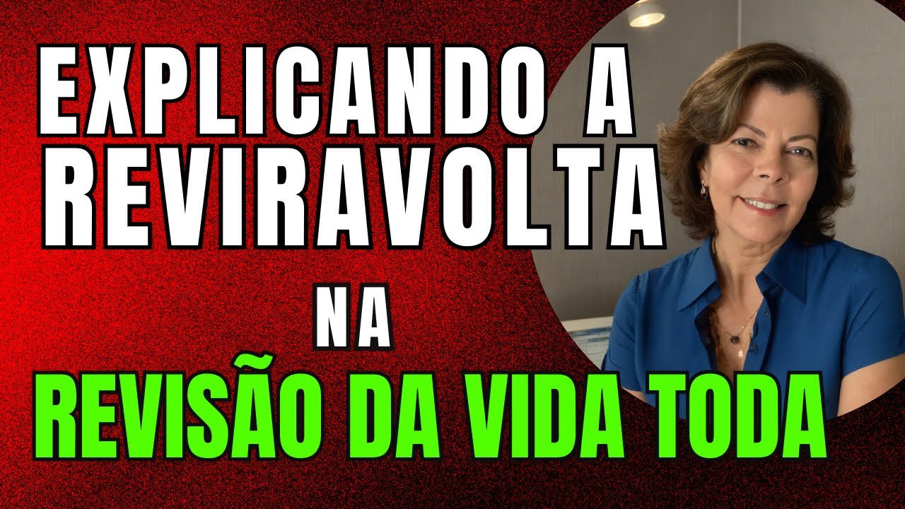 Revis&atilde;o da Vida Toda - Tema 1102 - Reviravolta do STF