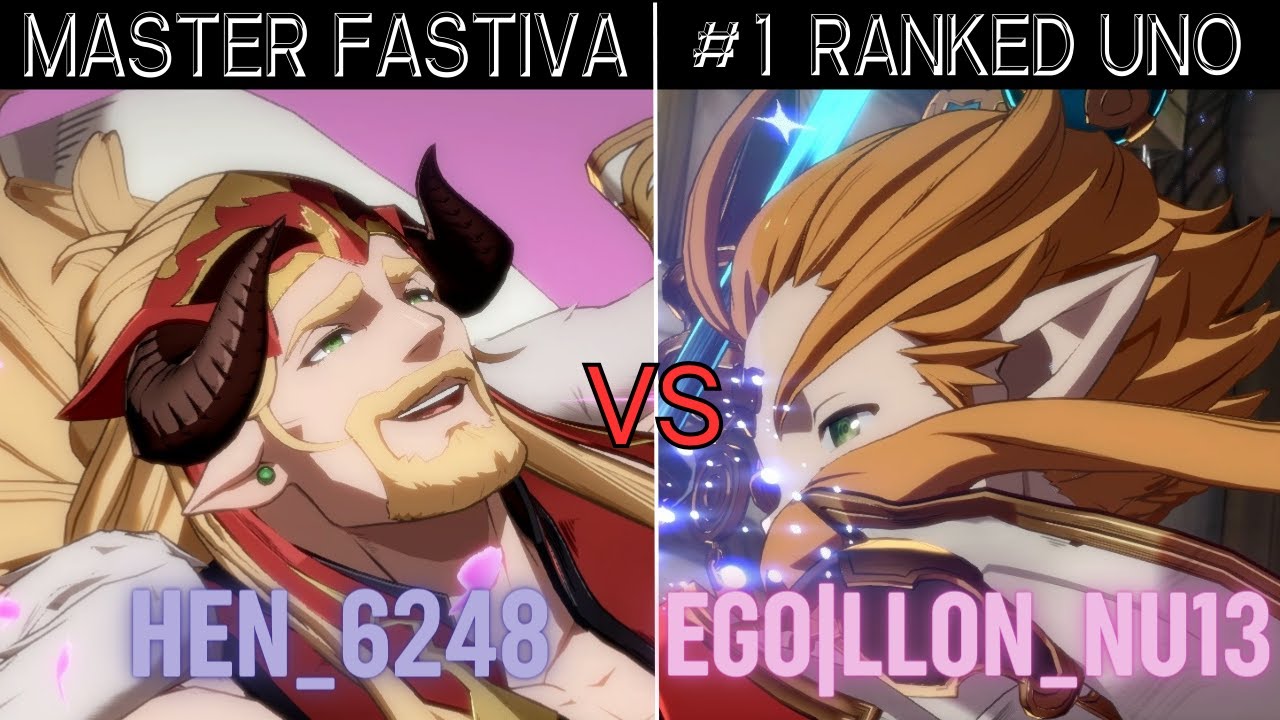 GBVSR➤ MASTER FASTIVA / ファスティバ [ HEN_6248 ] vs #1 RANKED UNO / ウーノ [ EGO|LLON_NU13 ]