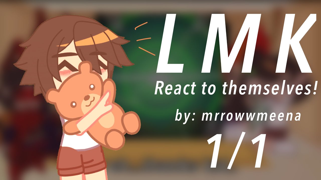 LMK react to themselves! || 1/1 || shadowpeach & dragonfruit! || Warnings in description