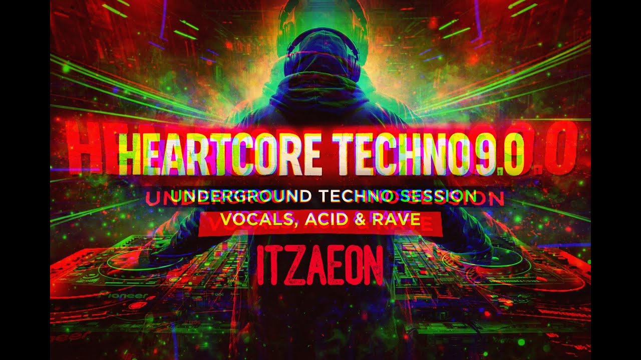 HEARTCORE TECHNO 9.0 | Underground Techno Session | Vocals, Acid & Rave | ITZAEON