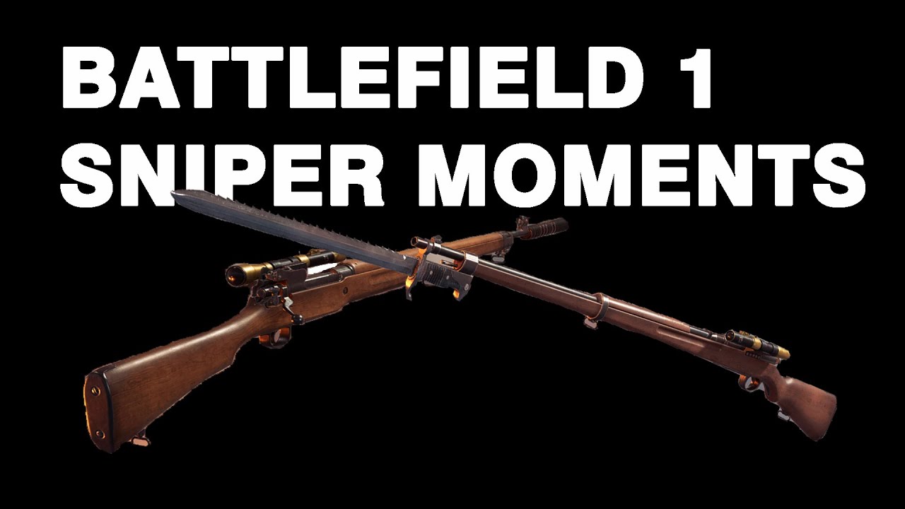 Sniper moments in battlefield 1