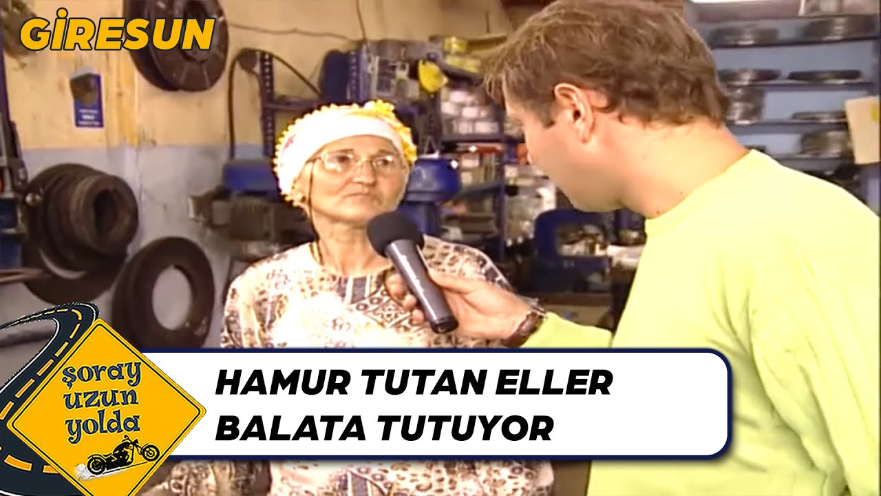 Oto Tamircide Çalışan Teyze - Giresun | Şoray Uzun Yolda