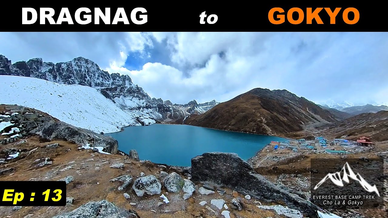 EP : 13 | DRAGNAG TO GOKYO | GOKYO TREK |Gokyo Lake| Everest Base Camp Trek Solo@FINALDESTINATION1