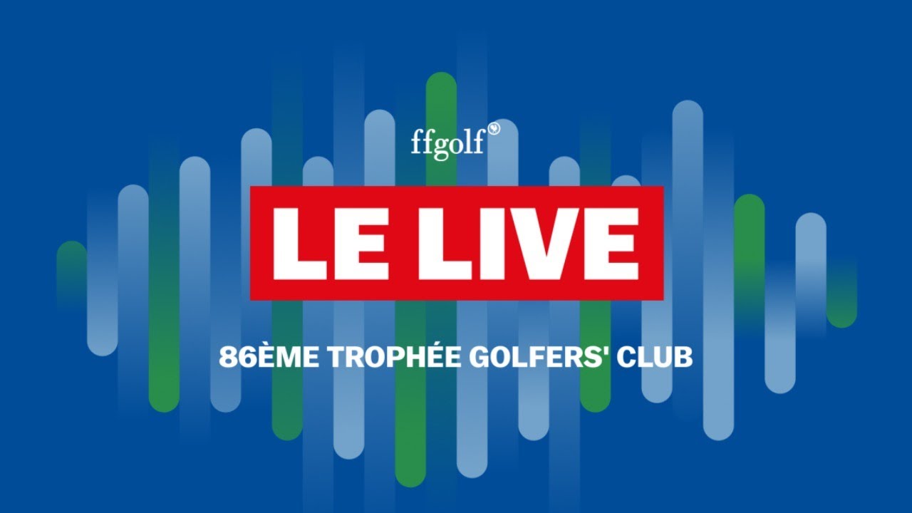 Trophée Golfers' Club 2020 : la finale en direct