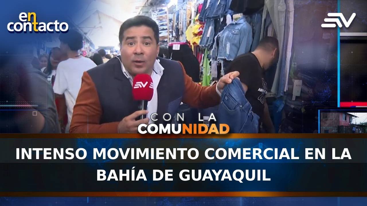 Intenso movimiento comercial en la Bahía de Guayaquil | En Contacto | Ecuavisa