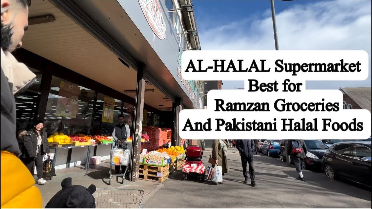 AL-HALAL Supermarket Birmingham for Halal/Pakistani/Desi Foods | Best place for Ramzan Groceries