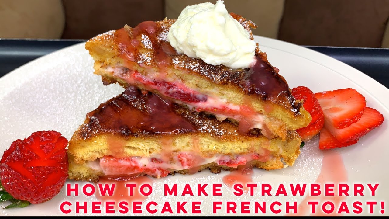 HOW TO MAKE STRAWBERRY CHEESECAKE FRENCH TOAST!