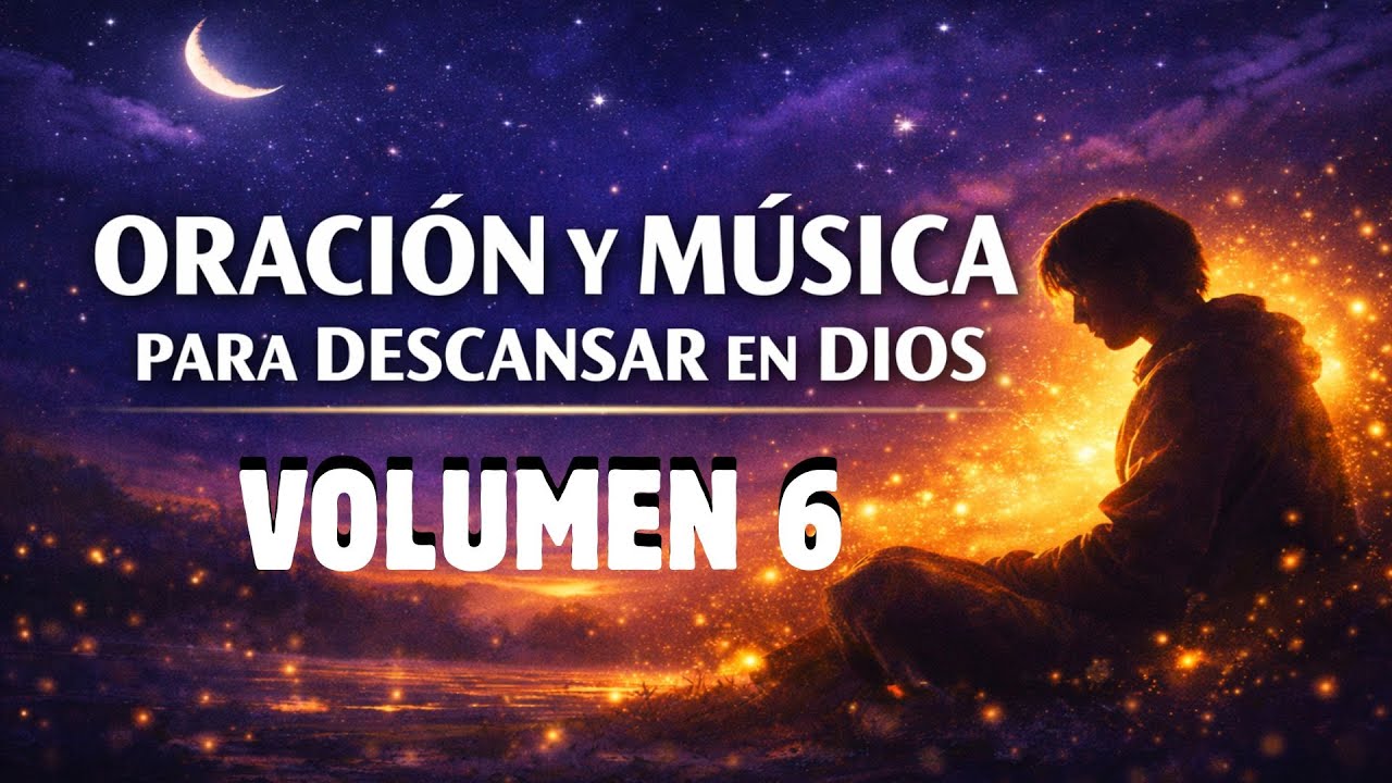 ✨🌙Oración y música para descansar en Dios | volumen 6✨🌙