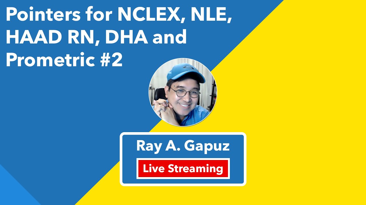 Pointers for NCLEX, NLE, HAAD RN, DHA and Prometric #2 by Ray A. Gapuz