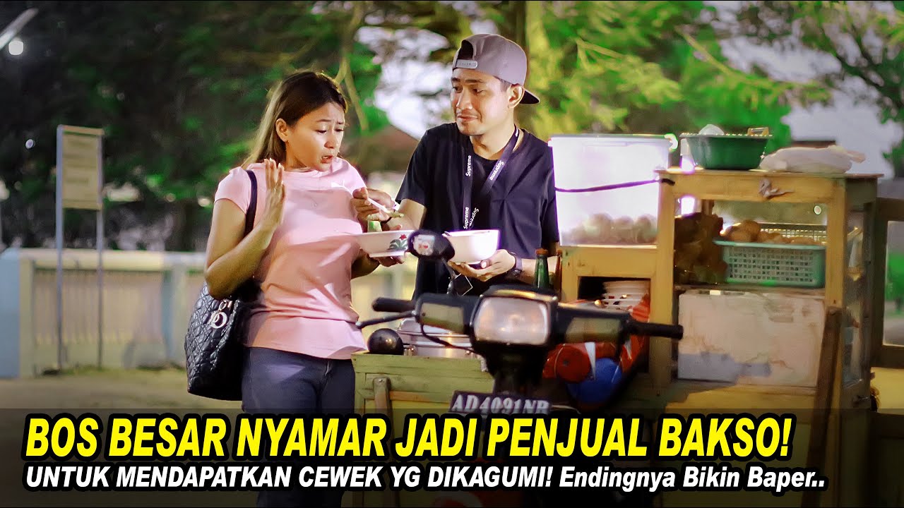BOS BESAR NYAMAR JADI PENJUAL BAKSO UNTUK MENDAPATKAN WANITA YG DIKAGUMI! Endingnya Bikin Baper!!