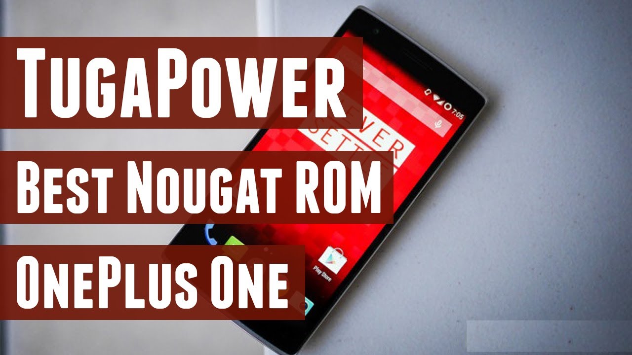 Tugapower 7.1.2 ROM - Best Nougat ROM for OnePlus One?
