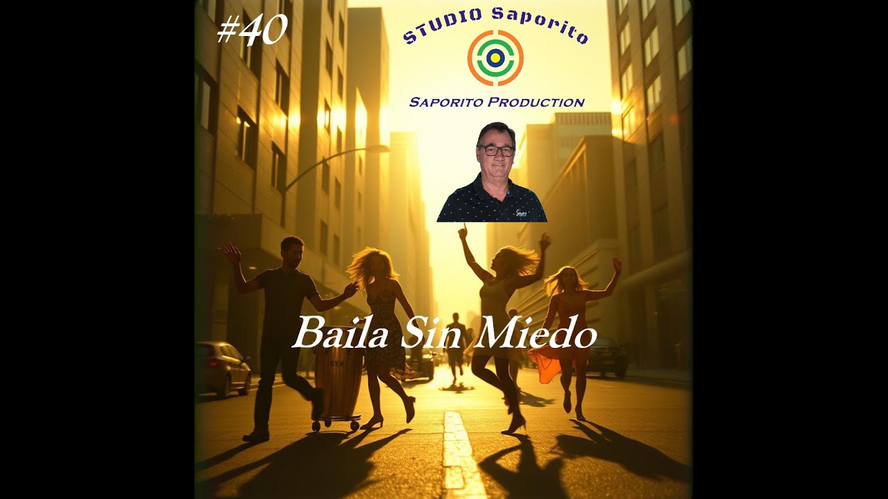 #40   Baila Sin Miedo - AI Music - Saporito Music Production (c) 2026