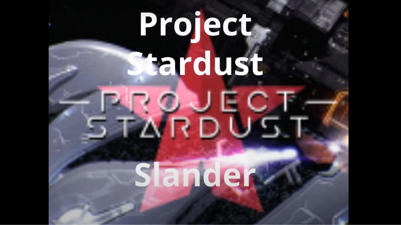 Project Stardust Slander