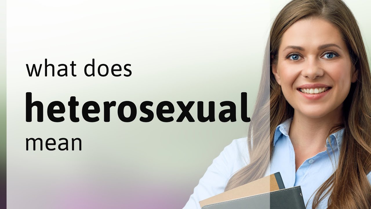 Heterosexual • HETEROSEXUAL meaning