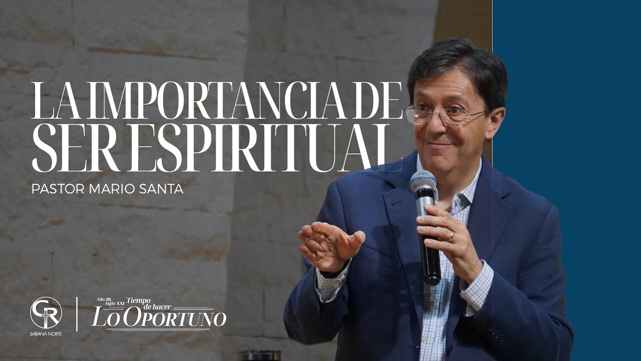 #Prédica La importancia de ser espiritual - Pastor Mario Santa