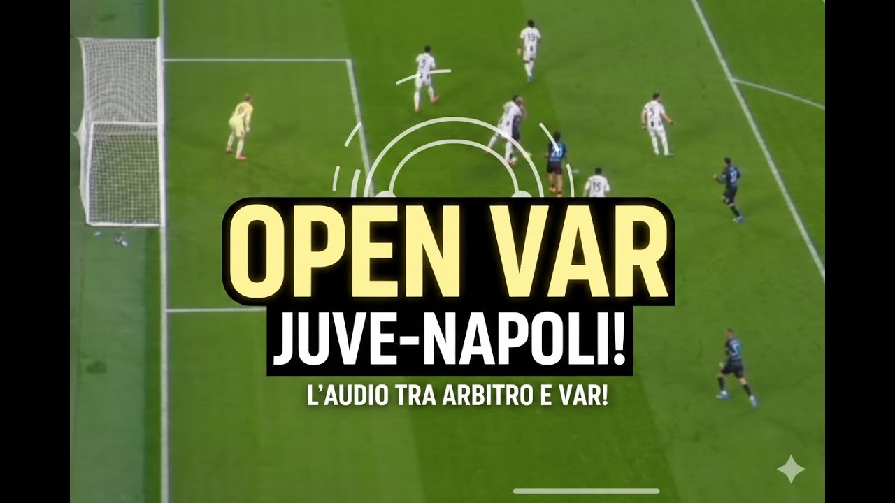 JUVE-NAPOLI: OPENVAR audio! No penalty for Napoli, but no explanation from VAR. Doveri!
