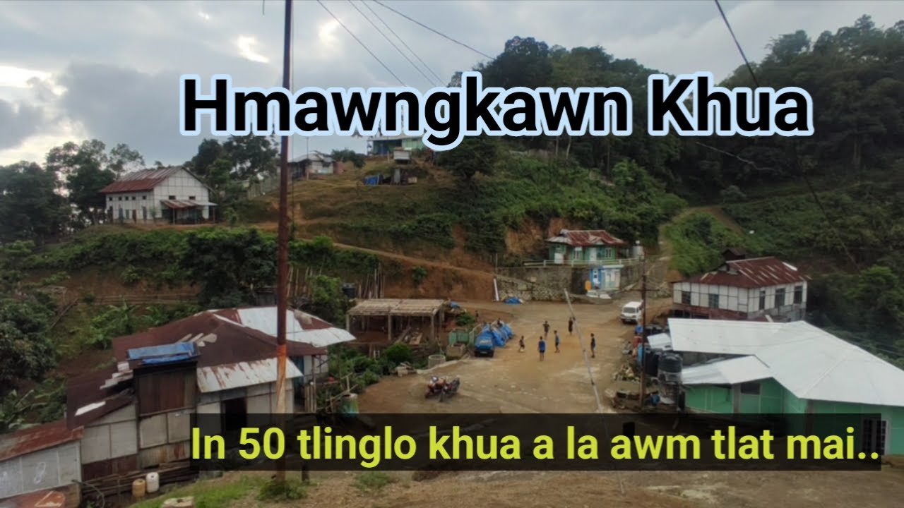 Mizoram Village || Hmawngkawn Khua