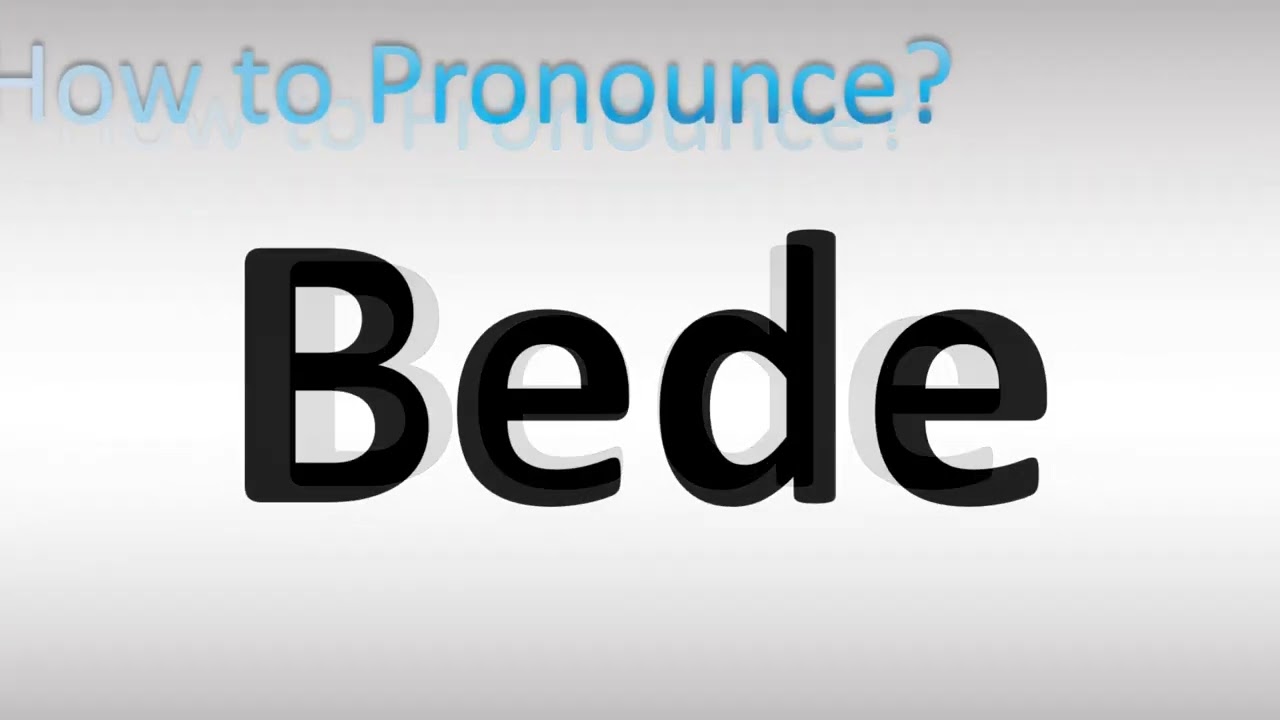 How to Pronounce Bede