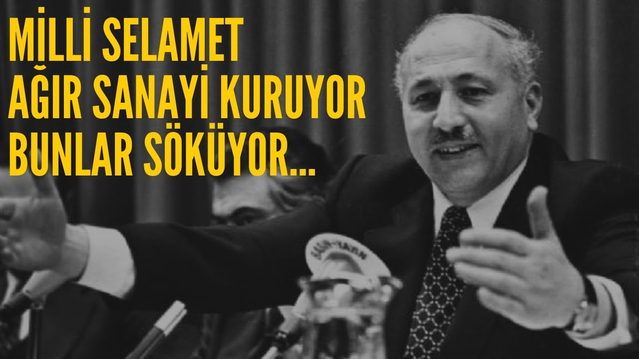 ERBAKAN HOCA Milli Selamet Ağır Sanayi Kuruyor Bunlar S&ouml;k&uuml;yor