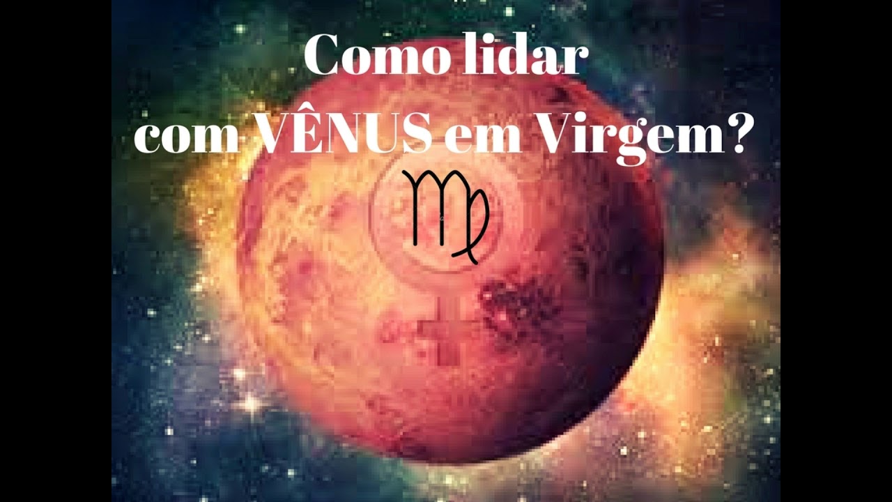 Como Lidar com Vênus em Virgem ♍