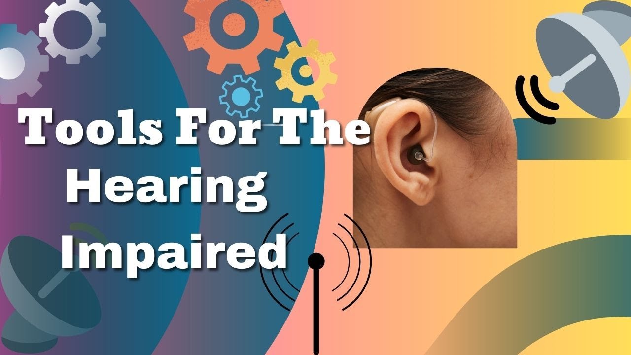 Do You Know These Tools for the Hearing Impaired?