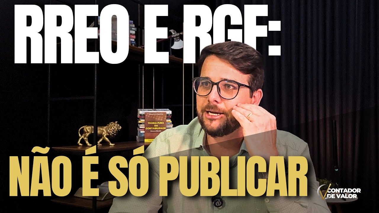 RREO e RGF NÃO É SÓ PUBLICAR | João Scaramelli | Contador de Valor