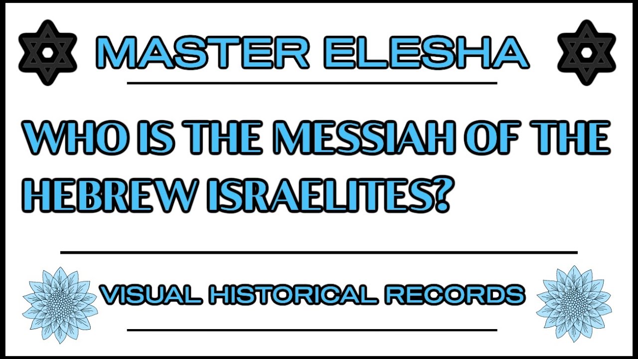 Master Elesha: Who Is The Messiah of the Israelites? | @HouseofYisrael