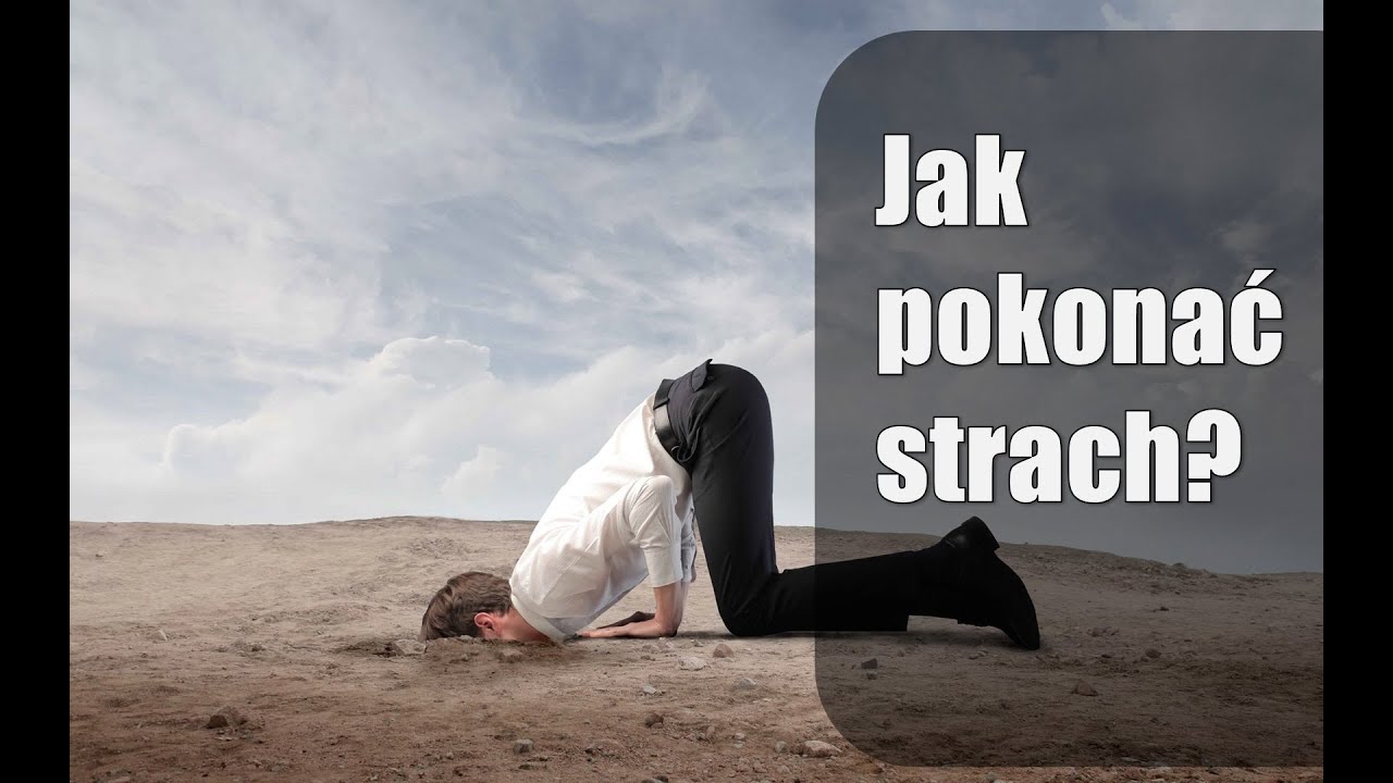 Jak pokonać strach i coś wreszcie zmienić?