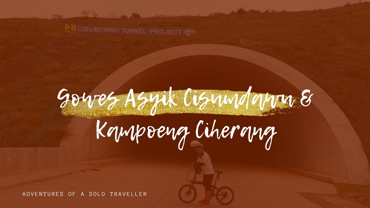 GOWES KE CISUMDAWU & KAMPUNG CIHERANG | TEROWONGAN YANG LAGI VIRAL