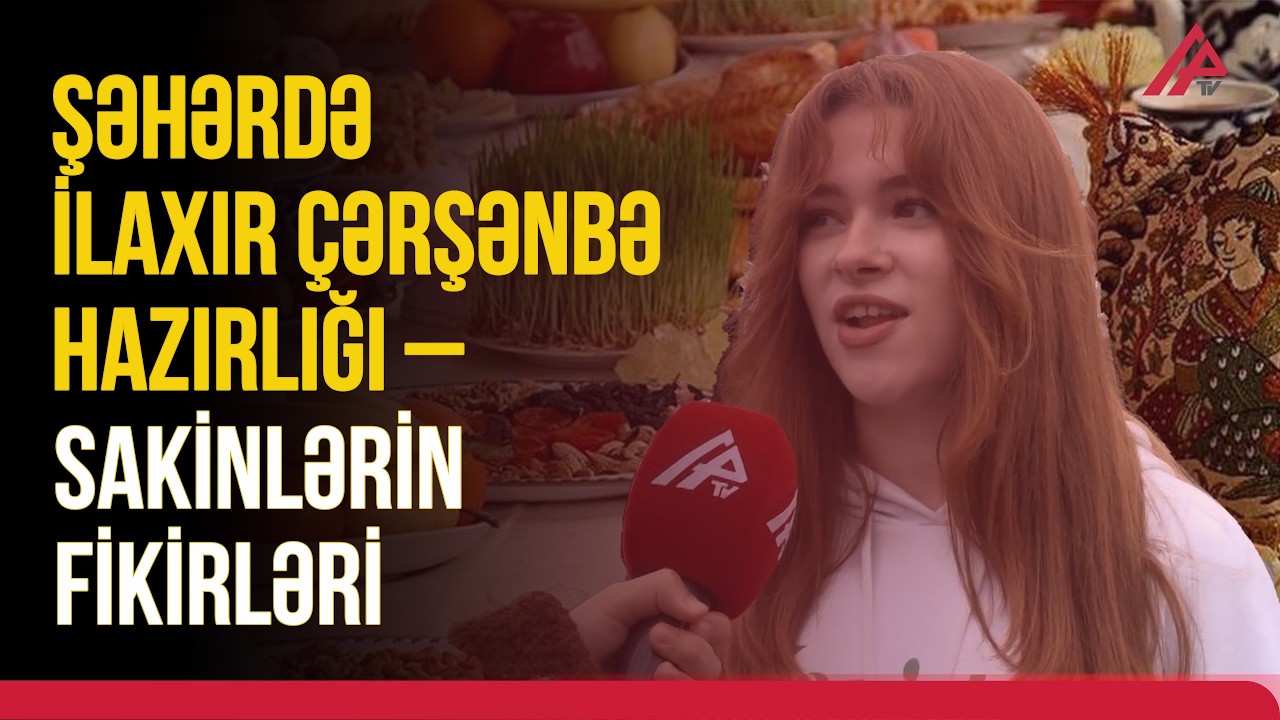 İlaxır çərşənbə: ənənələr yaşayır, yoxsa unudulur? - SORĞU | APA TV