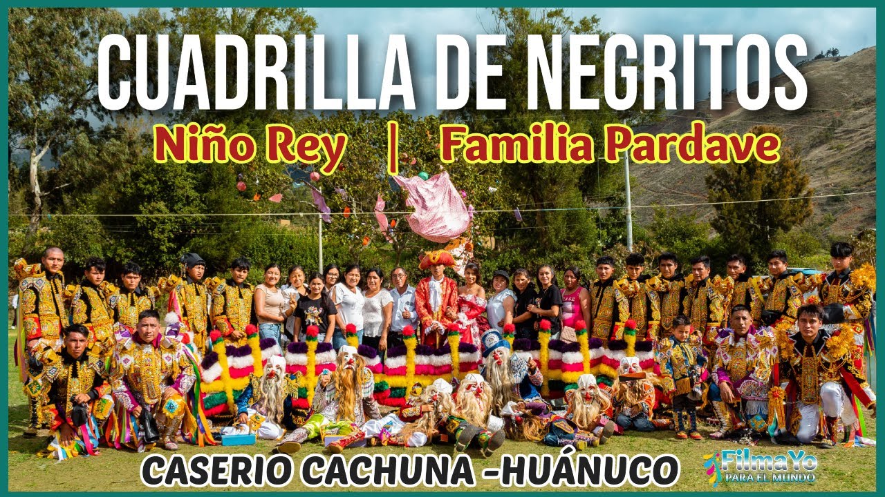 Desde Cachuna para el Mundo:  Cuadrilla de los negritos Niño Rey | Familia Pardave.