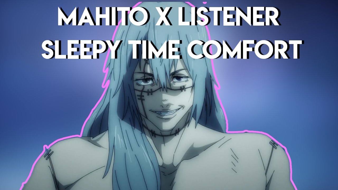 Mahito JJK x Listener - Sleepy Time Comfort - ASMR Role Play