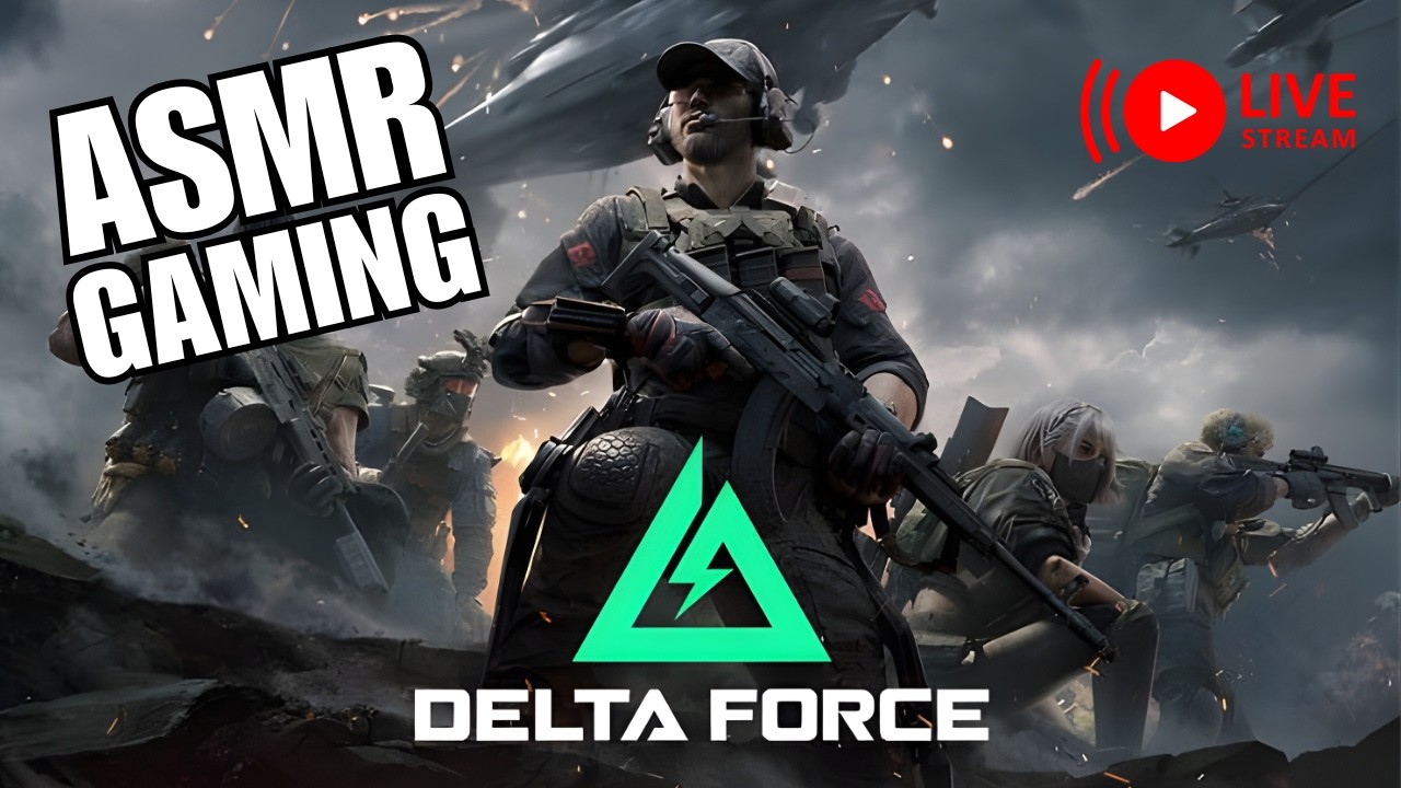 LIVE Gaming ASMR | Delta Force ASMR Live