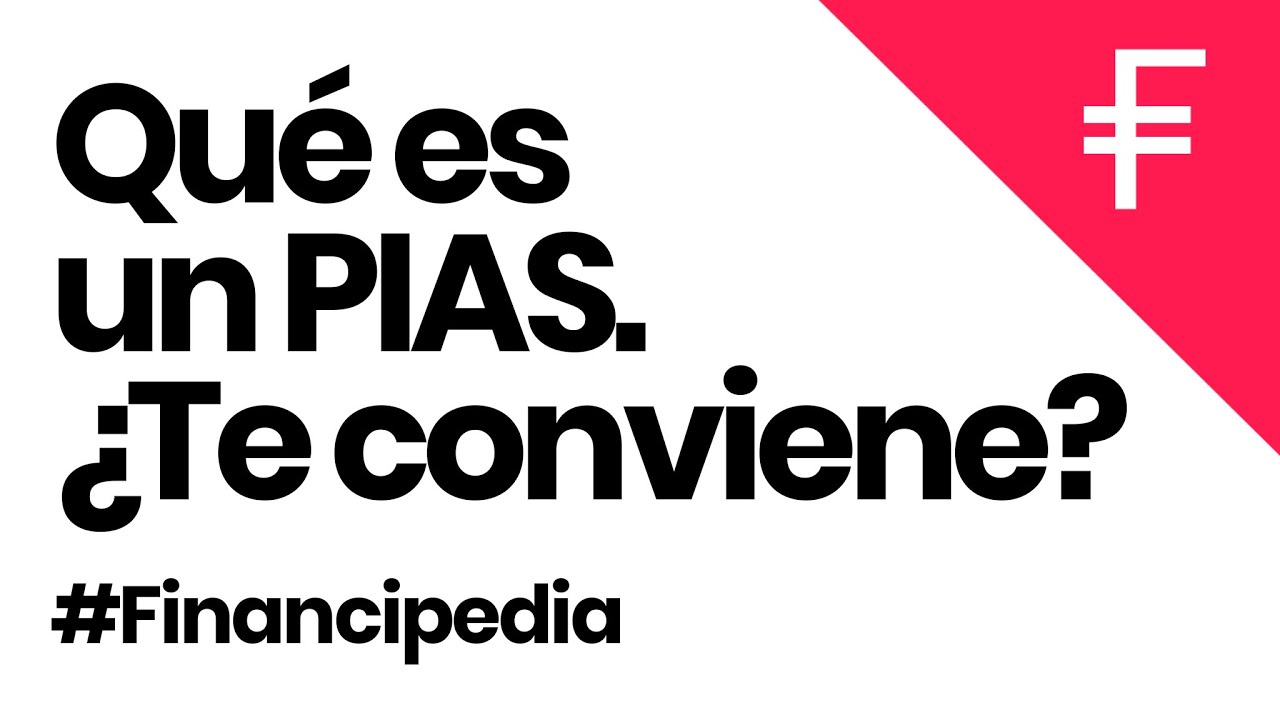 🤔 QUÉ ES UN PIAS Y CÓMO FUNCIONA ¿Te conviene?