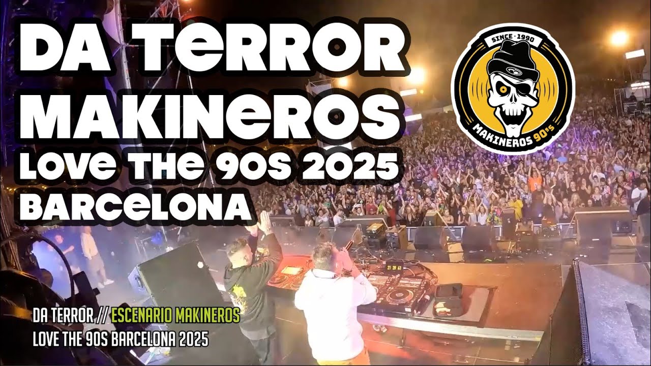 DA TERROR ESCENARIO MAKINEROS LOVE THE 90S BARCELONA 2025