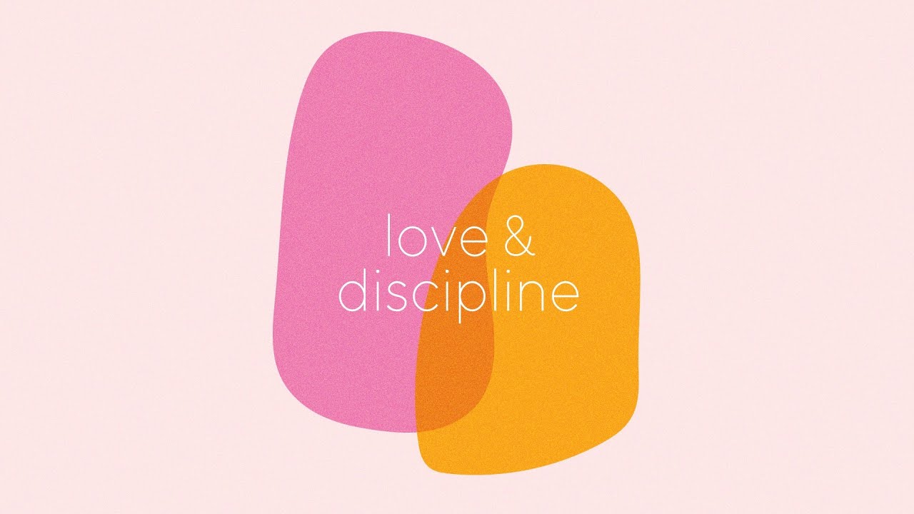 Love + Discipline, week 5