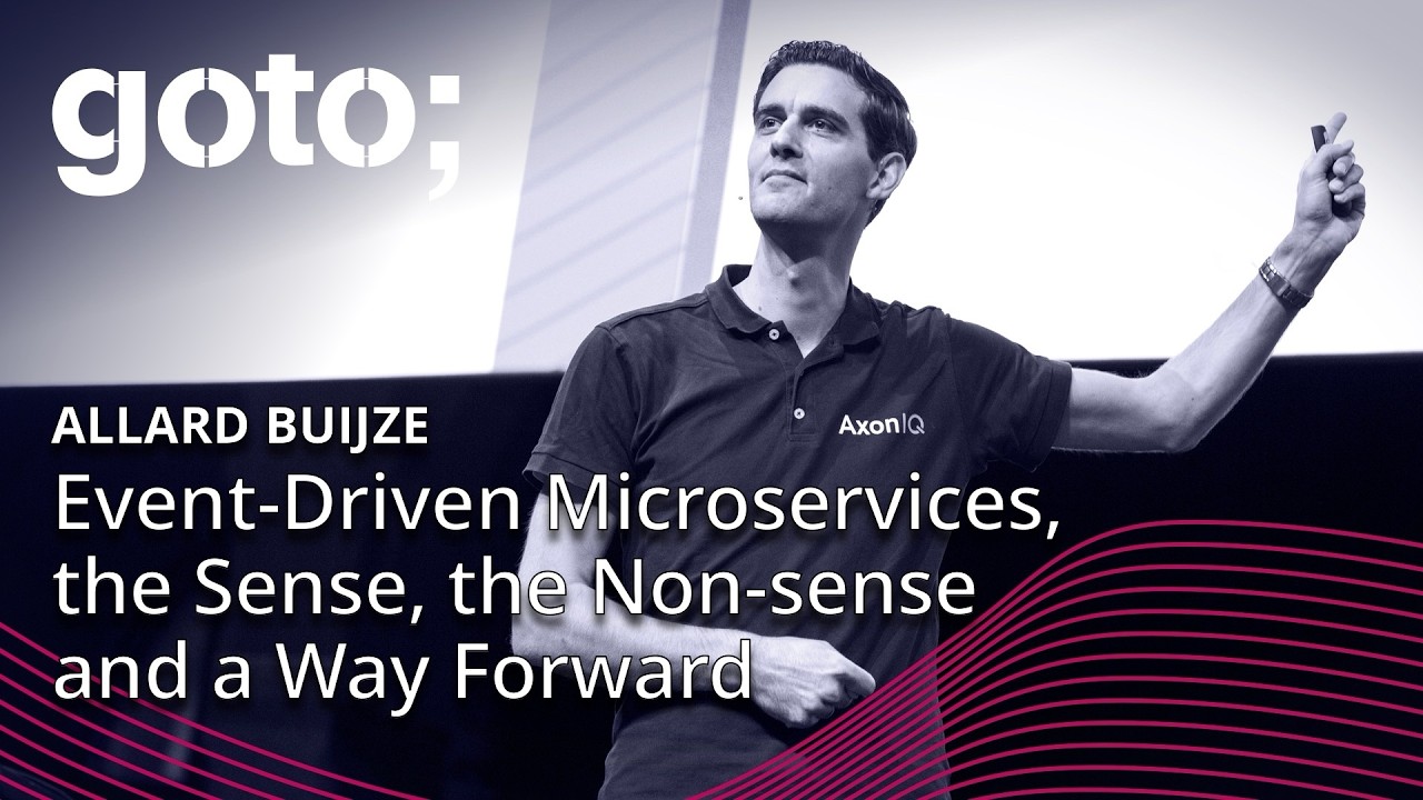 Event-Driven Microservices, the Sense, the Non-sense and a Way Forward • Allard Buijze • GOTO 2019