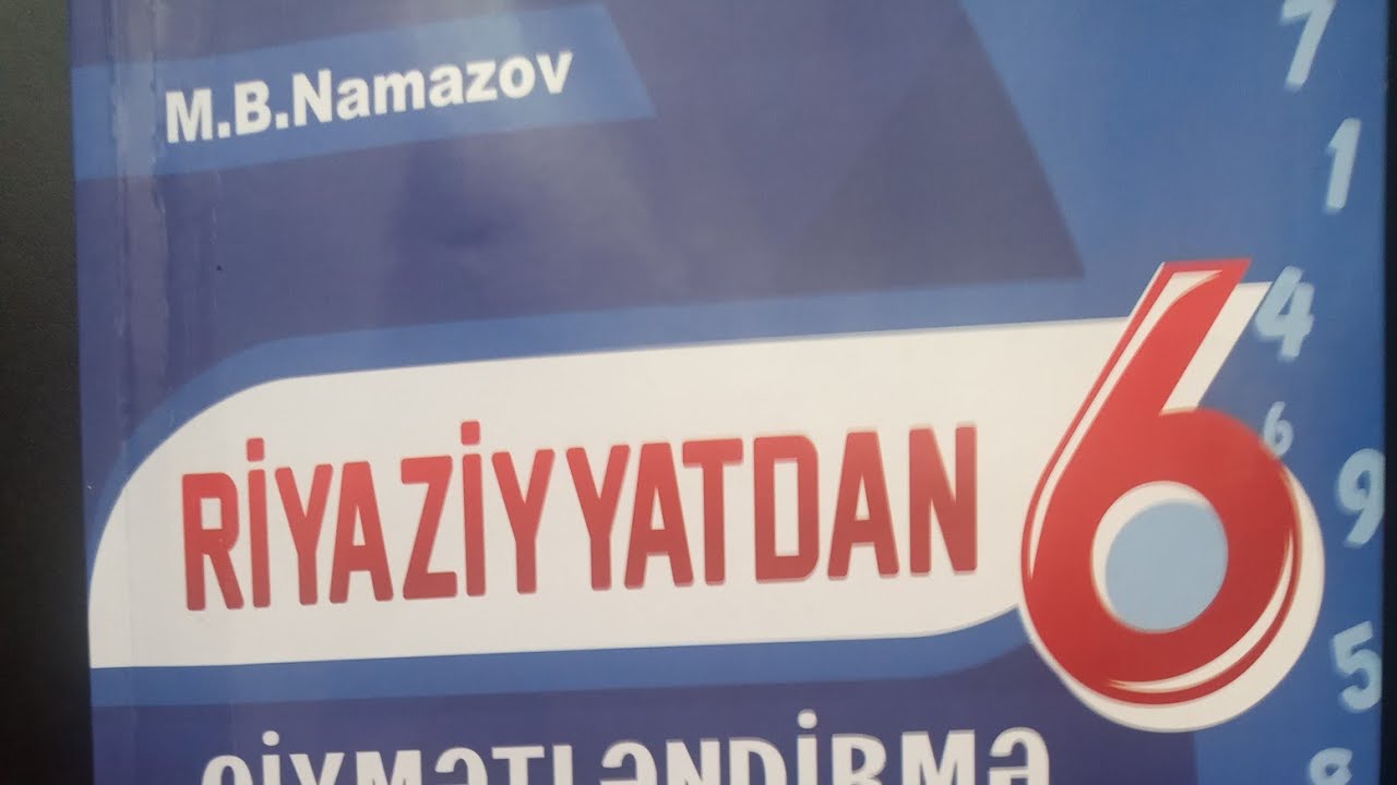 Namazov.Adi və onluq kəsrlər üzərində əməllər.A variantı.Qiymətləndirmə tapşırıqları .6cı sinif.