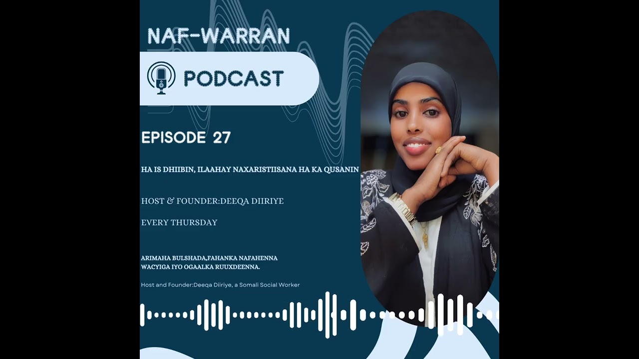 EP27||HA IS DHIIBIN,ILAAHAY NAXARIISTIISANA HA KA QUSANNIN
