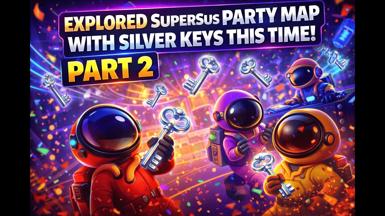 Explored SuperSus Party Map With Silver Keys 🔑🎉 | Part 2
